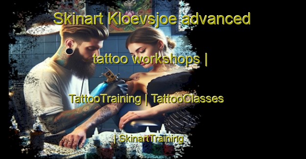 Skinart Kloevsjoe advanced tattoo workshops | TattooTraining | TattooClasses | SkinartTraining-Sweden